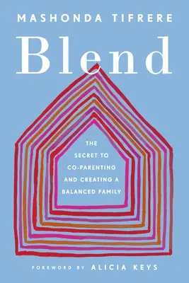 Blend: Tajomstvo spoločného rodičovstva a vytvárania vyrovnanej rodiny - Blend: The Secret to Co-Parenting and Creating a Balanced Family