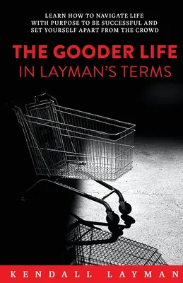 Dobrodružný život laicky - The Gooder Life in Layman's Terms