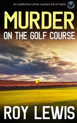VRAŽDA NA GOLFOVOM IHRISKU pútavá kriminálna záhada plná zvratov - MURDER ON THE GOLF COURSE an addictive crime mystery full of twists
