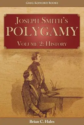 Polygamia Josepha Smitha, 2. diel: História - Joseph Smith's Polygamy, Volume 2: History