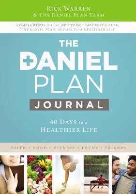 Denník Danielovho plánu: Daniel: 40 dní k zdravšiemu životu: Denník Daniela: 40 dní k zdravšiemu životu - The Daniel Plan Journal: 40 Days to a Healthier Life