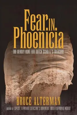 Strach vo Fenícii: Smrtiaca honba za pokladom Holanďana Schultza - Fear in Phoenicia: The Deadly Hunt for Dutch Schultz's Treasure