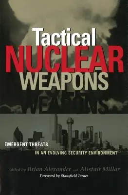 Taktické jadrové zbrane: Nové hrozby vo vyvíjajúcom sa bezpečnostnom prostredí - Tactical Nuclear Weapons: Emergent Threats in an Evolving Security Environment