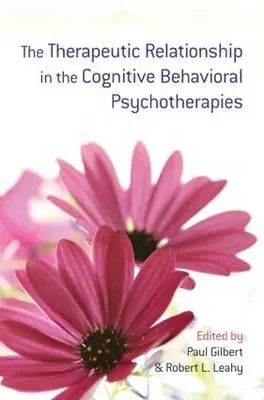 Terapeutický vzťah v kognitívno-behaviorálnych psychoterapiách - The Therapeutic Relationship in the Cognitive Behavioral Psychotherapies