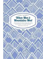 Keď sa stretnú ľudia a hory Paperback - Podobne ako túžba po alkohole alebo drogách, ani túžba po horách sa nedá ľahko prekonať - When Men & Mountains Meet Paperback - Like the desire for drink or drugs, the craving for mountains is not easily overcome