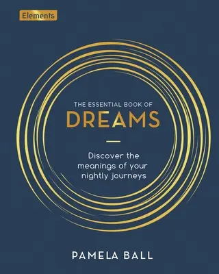 Základná kniha snov: Objavte význam svojich nočných ciest. - The Essential Book of Dreams: Discover the Meanings of Your Nightly Journeys