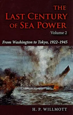 Posledné storočie námornej moci, 2. diel: Od Washingtonu po Tokio, 1922a 1945 - The Last Century of Sea Power, Volume 2: From Washington to Tokyo, 1922a 1945