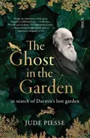 Duch v záhrade - hľadanie Darwinovej stratenej záhrady - Ghost In The Garden - in search of Darwin's lost garden