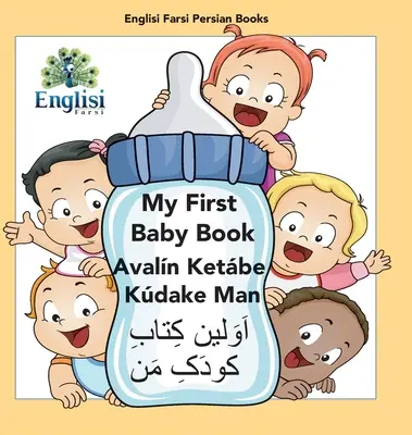 Englisi Farsi Persian Books My First Baby Book Avaln Ketbe Kdake Man: Moja prvá detská kniha Avaln Ketbe Kdake Man - Englisi Farsi Persian Books My First Baby Book Avaln Ketbe Kdake Man: My First Baby Book Avaln Ketbe Kdake Man