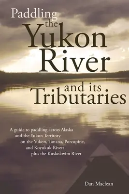 Pádlovanie na rieke Yukon a jej prítokoch - Paddling the Yukon River and its Tributaries
