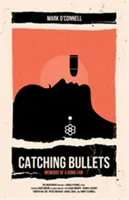 Chytanie guliek: Spomienky fanúšika bondoviek - Catching Bullets: Memoirs of a Bond Fan
