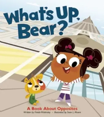 Čo sa deje, medvedík? Kniha o protikladoch - What's Up, Bear?: A Book about Opposites