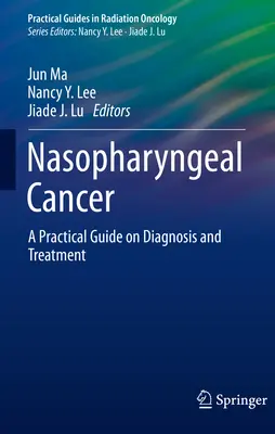Rakovina nosohltanu: Praktická príručka o diagnostike a liečbe - Nasopharyngeal Cancer: A Practical Guide on Diagnosis and Treatment