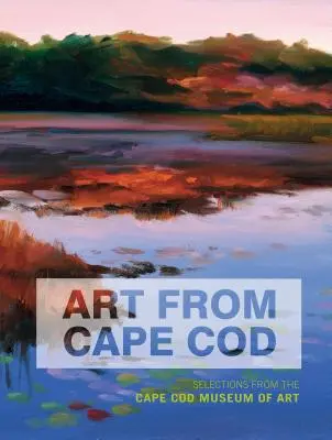 Umenie z Cape Cod: Výber z Múzea umenia Cape Cod - Art from Cape Cod: Selections from the Cape Cod Museum of Art