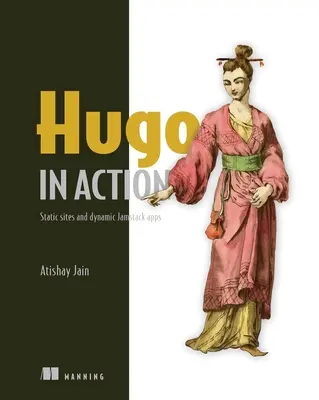 Hugo v akcii: Statické stránky a dynamické aplikácie Jamstack - Hugo in Action: Static Sites and Dynamic Jamstack Apps