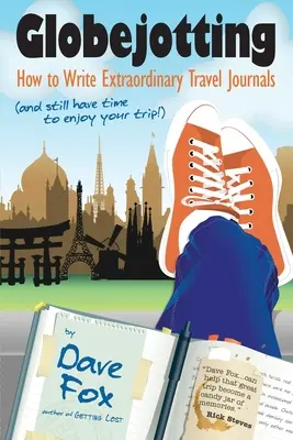 Globejotting: Ako písať neobyčajné cestovateľské denníky (a ešte stále si stihnúť užiť výlet!) - Globejotting: How to Write Extraordinary Travel Journals (and still have time to enjoy your trip!)