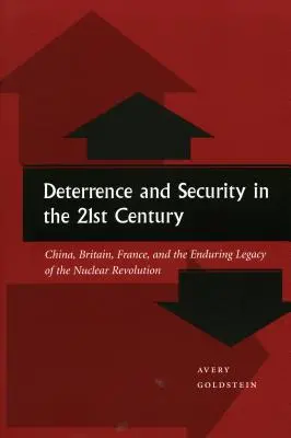 Odstrašovanie a bezpečnosť v 21. storočí: Čína, Veľká Británia, Francúzsko a pretrvávajúce dedičstvo jadrovej revolúcie - Deterrence and Security in the 21st Century: China, Britain, France, and the Enduring Legacy of the Nuclear Revolution