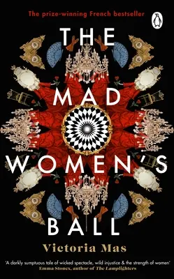 Ples šialených žien - ocenený medzinárodný bestseller a výber Sunday Times Top Fiction - Mad Women's Ball - The prize-winning, international bestseller and Sunday Times Top Fiction selection