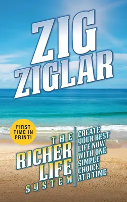 Systém bohatšieho života: Vytvorte si svoj najlepší život - jedna jednoduchá voľba za druhou - The Richer Life System: Create Your Best Life - One Simple Choice at at Time
