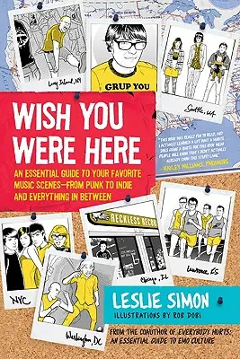 Wish You Were Here: Základný sprievodca vašimi obľúbenými hudobnými scénami - od punku po indie a všetko medzi tým - Wish You Were Here: An Essential Guide to Your Favorite Music Scenes--From Punk to Indie and Everything in Between