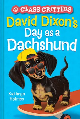 Deň Davida Dixona ako jazvečíka (Class Critters #2) - David Dixon's Day as a Dachshund (Class Critters #2)