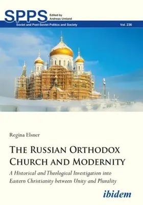 Ruská pravoslávna cirkev a modernita: Historické a teologické skúmanie východného kresťanstva medzi jednotou a pluralitou - The Russian Orthodox Church and Modernity: A Historical and Theological Investigation Into Eastern Christianity Between Unity and Plurality