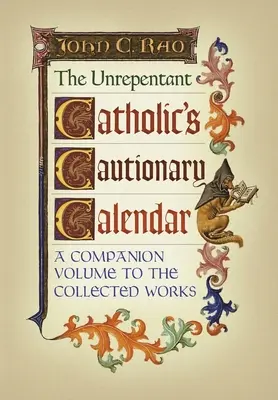 Výstražný kalendár neúplatného katolíka: Sprievodný zväzok k súbornému dielu - The Unrepentant Catholic's Cautionary Calendar: A Companion Volume to the Collected Works