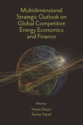 Viacrozmerný strategický výhľad na globálnu konkurencieschopnú energetiku Ekonomika a financie - Multidimensional Strategic Outlook on Global Competitive Energy Economics and Finance