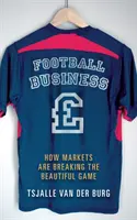 Futbalový biznis - Ako trhy rozbíjajú krásnu hru - Football business - How markets are breaking the beautiful game