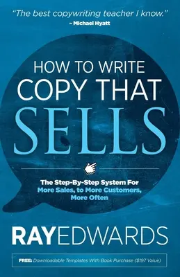 Ako písať kópie, ktoré predávajú: Ako písať texty: Systém krok za krokom pre väčší predaj väčšiemu počtu zákazníkov, častejšie - How to Write Copy That Sells: The Step-By-Step System for More Sales, to More Customers, More Often