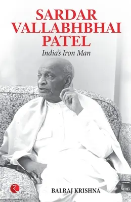 Sardar Vallabhabhai Patel Železný muž Indie - Sardar Vallabhabhai Patel India's Iron Man