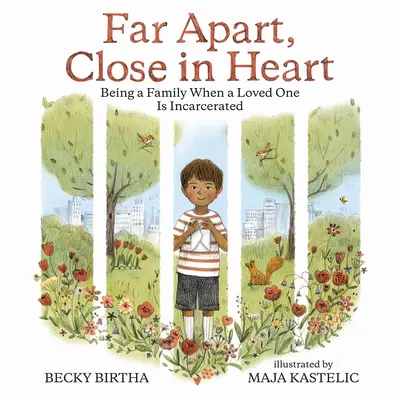 Ďaleko od seba, blízko v srdci: Keď je milovaný človek uväznený, byť rodinou - Far Apart, Close in Heart: Being a Family When a Loved One Is Incarcerated