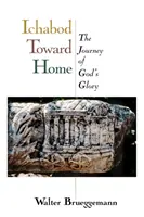 Ichabod smerom k domovu: Cesta za Božou slávou - Ichabod Toward Home: The Journey of God's Glory