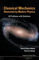 Klasická mechanika ilustrovaná modernou fyzikou: 42 úloh s riešeniami - Classical Mechanics Illustrated by Modern Physics: 42 Problems with Solutions