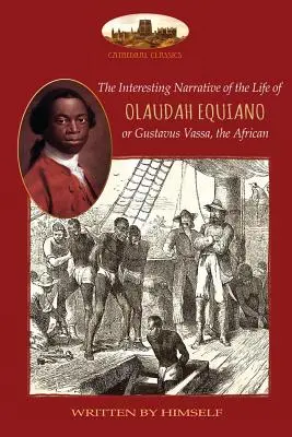 Zaujímavé rozprávanie o živote Olaudaha Equiana, alebo Gustava Vassa, Afričana, ktoré napísal on sám: S dvoma mapami - The Interesting Narrative of the Life of Olaudah Equiano, or Gustavus Vassa, the African, written by himself: With two maps