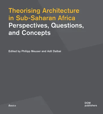Teoretizovanie architektúry v subsaharskej Afrike: Perspektívy, otázky a koncepcie - Theorising Architecture in Sub-Saharan Africa: Perspectives, Questions, and Concepts