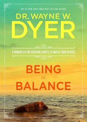 Byť v rovnováhe: 9 zásad na vytvorenie návykov, ktoré zodpovedajú vašim túžbam - Being in Balance: 9 Principles for Creating Habits to Match Your Desires