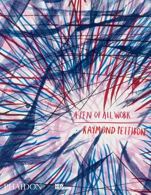 Raymond Pettibon: Pero všetkých diel: Vydané v spolupráci s Novým múzeom - Raymond Pettibon: A Pen of All Work: Published in Association with the New Museum