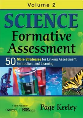 Prírodovedné formatívne hodnotenie, 2. diel: 50 ďalších stratégií na prepojenie hodnotenia, výučby a učenia - Science Formative Assessment, Volume 2: 50 More Strategies for Linking Assessment, Instruction, and Learning