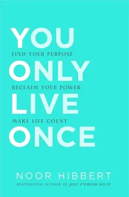 Žiješ len raz: Nájdite svoj cieľ. Make Life Count - You Only Live Once: Find Your Purpose. Make Life Count