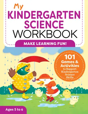 Môj pracovný zošit pre materskú školu: 101 hier a aktivít na podporu prírodovedných zručností v materskej škole - My Kindergarten Science Workbook: 101 Games & Activities to Support Kindergarten Science Skills
