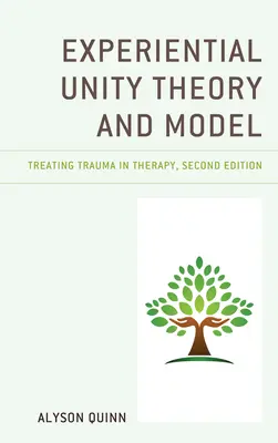 Teória a model zážitkovej jednoty: Liečba traumy v terapii - Experiential Unity Theory and Model: Treating Trauma in Therapy