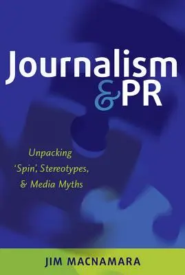 Žurnalistika a PR: Odhaľovanie „spinov“, stereotypov a mediálnych mýtov - Journalism and PR: Unpacking 'Spin', Stereotypes, and Media Myths