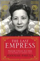 Posledná cisárovná - Madame Chiang Kai-Shek a zrod modernej Číny - Last Empress - Madame Chiang Kai-Shek and the Birth of Modern China