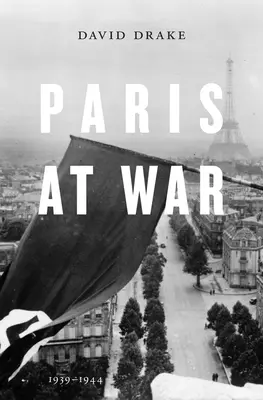 Paríž vo vojne: 1939-1944 - Paris at War: 1939-1944
