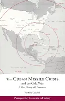 Kubánska kríza a studená vojna - stručná história s dokumentmi - Cuban Missile Crisis and the Cold War - A Short History with Documents