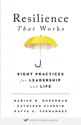 Odolnosť, ktorá funguje: Osem postupov pre lídrov a život - Resilience That Works: Eight Practices for Leadership and Life
