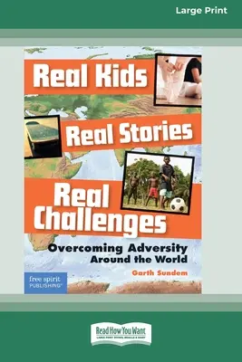 Skutočné deti, skutočné príbehy, skutočné výzvy: : Prekonávanie nepriazne osudu na celom svete [Standard Large Print 16 Pt Edition] - Real Kids, Real Stories, Real Challenges: : Overcoming Adversity Around the World [Standard Large Print 16 Pt Edition]