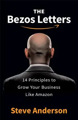 Bezosove listy: Bezosovci: 14 princípov, ako rozvíjať svoj biznis ako Amazon - The Bezos Letters: 14 Principles to Grow Your Business Like Amazon