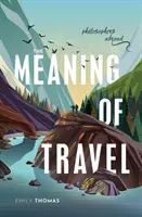 Zmysel cestovania: Filozofi v zahraničí - The Meaning of Travel: Philosophers Abroad